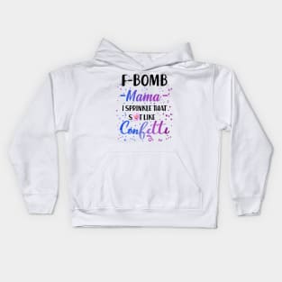 F- Bomb Mama I Sprinkle That Sht Like Cofetti Kids Hoodie